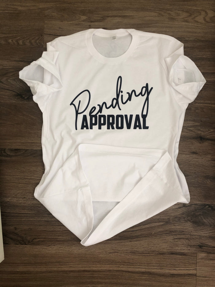 Pending Approval Tee