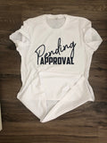 Pending Approval Tee